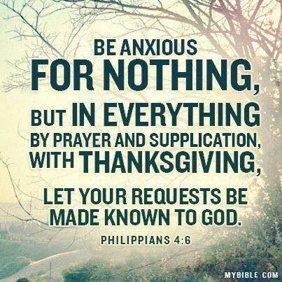 Be anxious for nothing, but in everything by prayer and supplication, with THANKSGIVING, let you ...