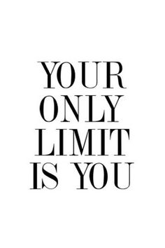 Your only limit is you