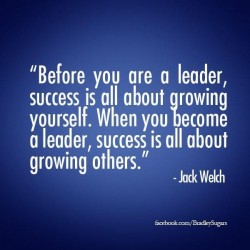 Before you are a leader, success is all about growing yourself. When you become a leader, succes ...