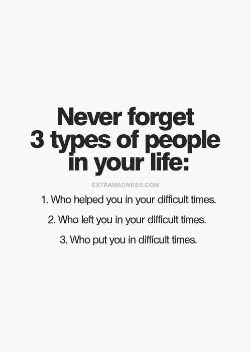 Never forget 3 types of people in your life.  Inspired to 