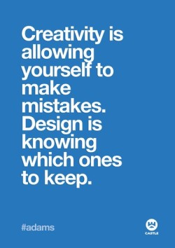 Creativity is allowing yourself to make mistakes. Designing is knowing which ones to keep.