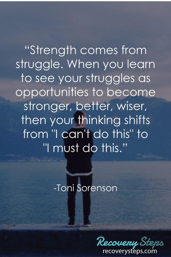 Strength comes from struggle. When you learn to see your 