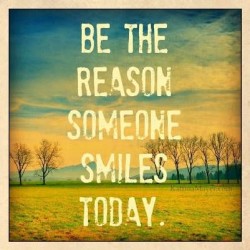 Be the reason someone smiles today.