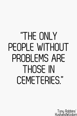 The only people without problems are those in cemeteries