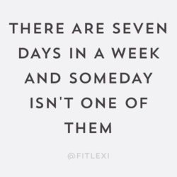 There are seven days in the week and someday isn’t one of them.