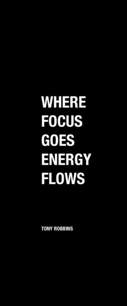 Where focus goes energy flows.