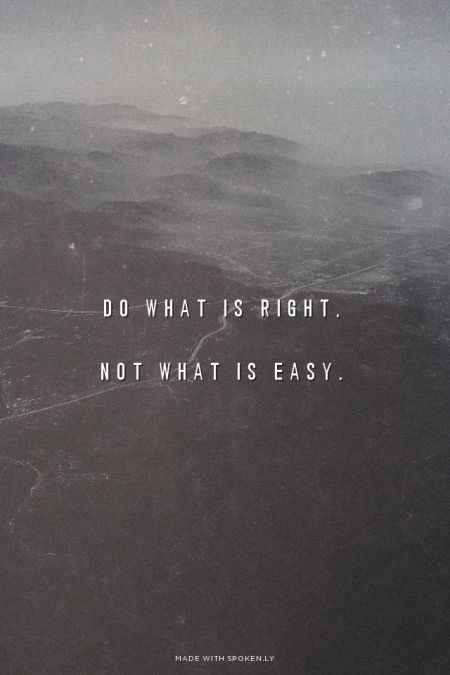 Do What Is Right Not What Is Easy Inspired To Reality