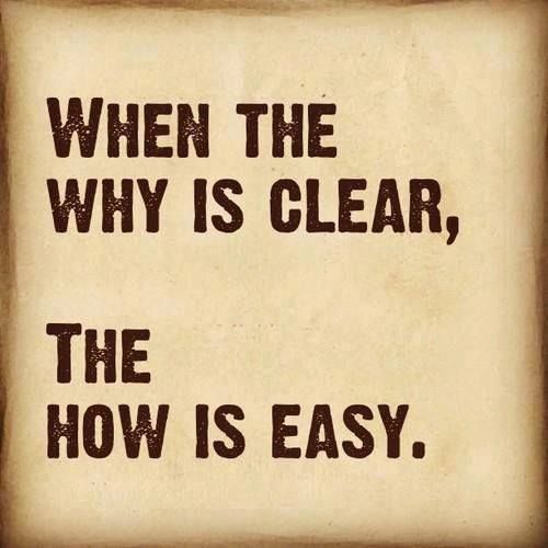 Then the why is clear, the how is easy