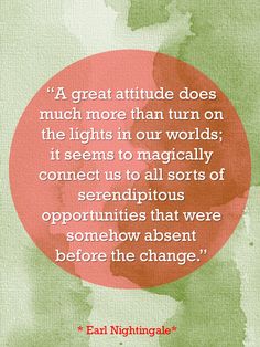 A great attitude does much more than turn on the lights in our worlds; it seems to magically con ...